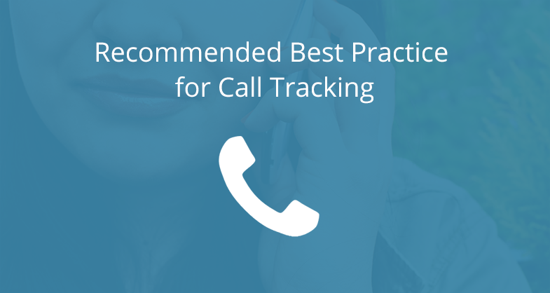 Recommended Best Practice for Call Tracking