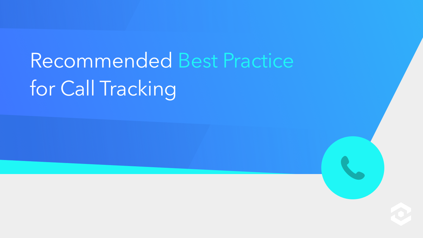 Recommended Best Practice for Call Tracking