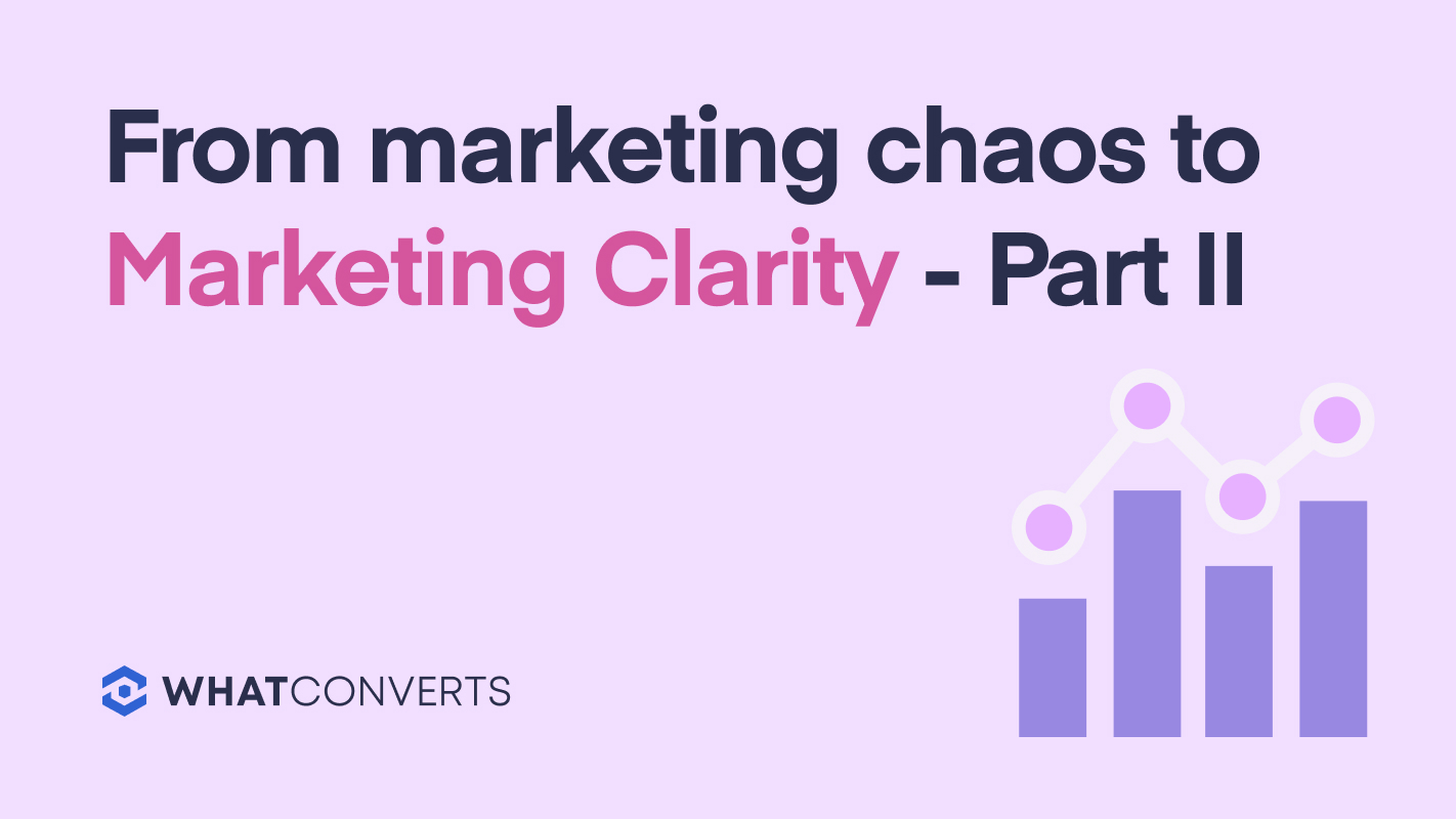 From Marketing Chaos to Marketing Clarity - Part II