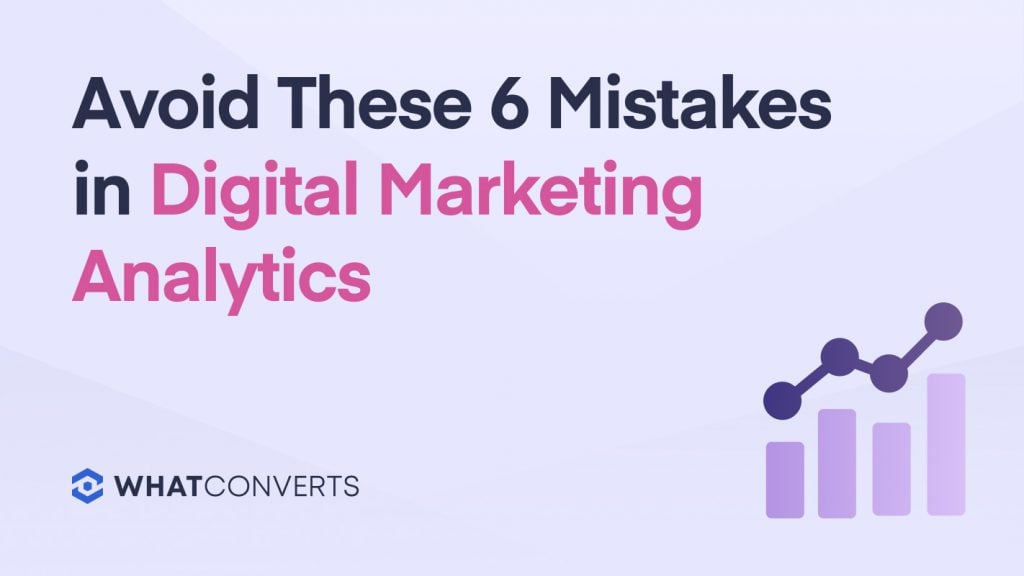 Avoid These 6 Mistakes in Digital Marketing Analytics