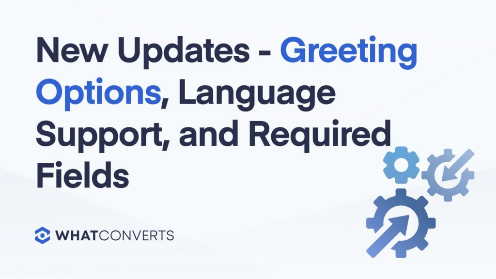 New Updates - Greeting Options, Language Support, and Required Fields