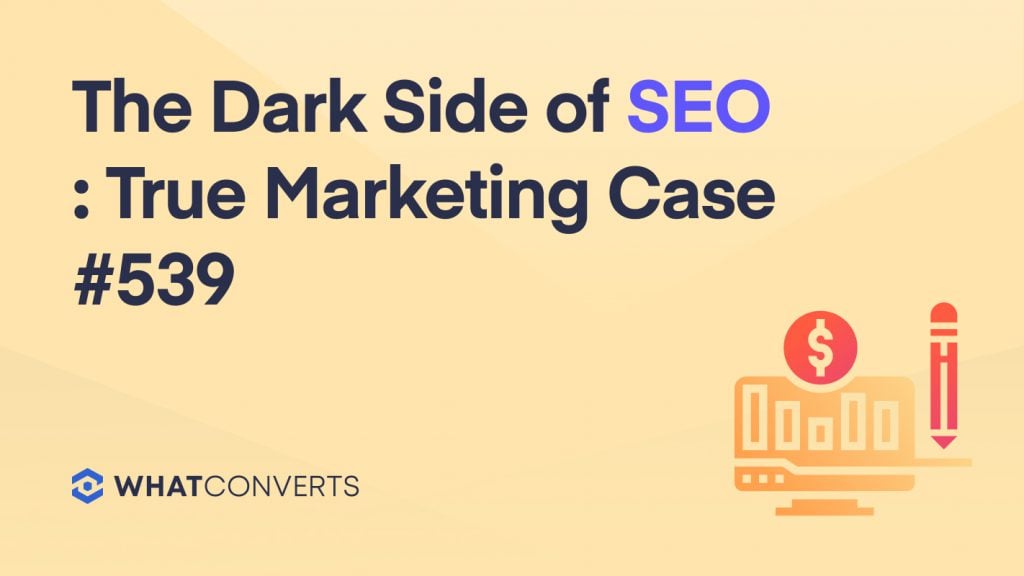 The Dark Side of SEO : True Marketing Case #539