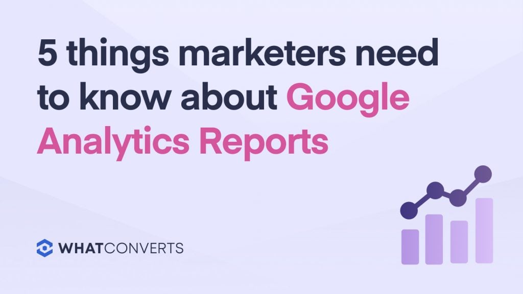 5 Things Marketers Need to Know About Google Analytics 