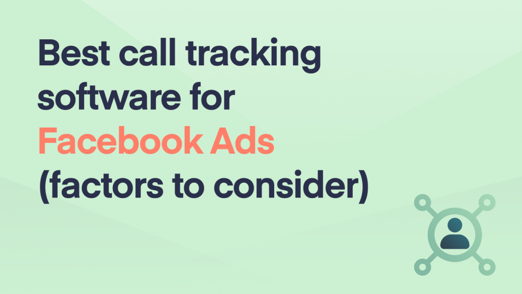 Best Call Tracking Software for Facebook Ads (Factors to Consider)