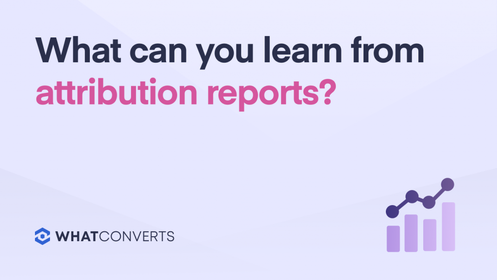 What Can You Learn from Attribution Reports?