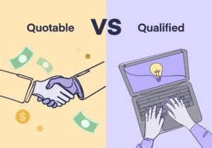 Quotable vs. Qualified Leads – What’s the Difference?